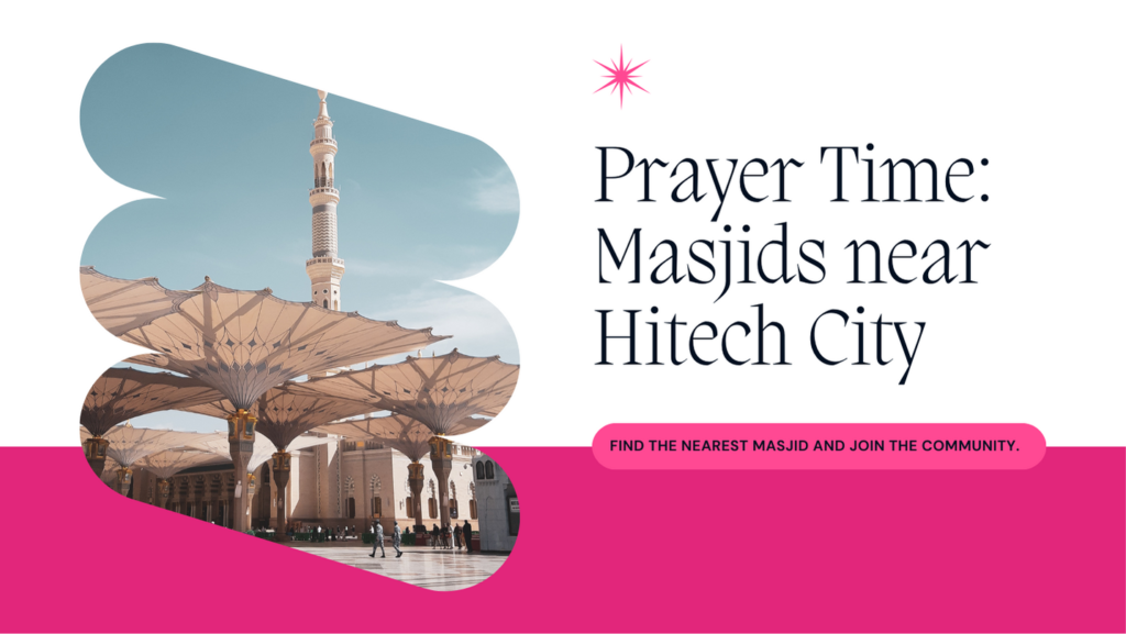 Masjids / Mosques near Hitech City Area, Hyderabad - Friday / Jumah Salah / Prayer